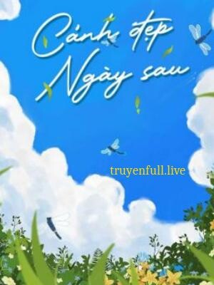 Cảnh Đẹp Ngày Sau - Hà Khuyết