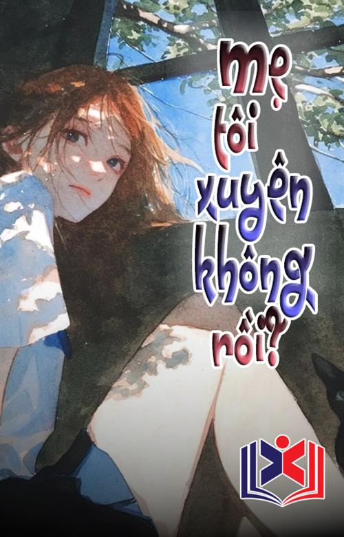 Mẹ Tôi Bị Xuyên Không Rồi