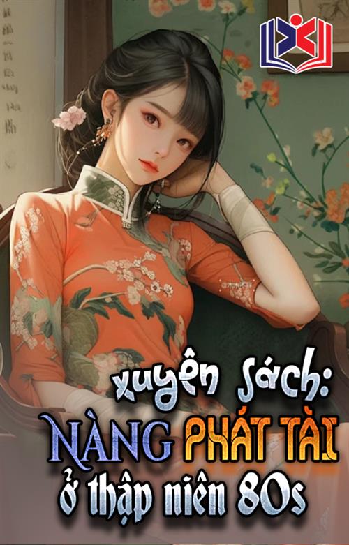 Xuyên Sách: Nàng Phát Tài Ở Thập Niên 80